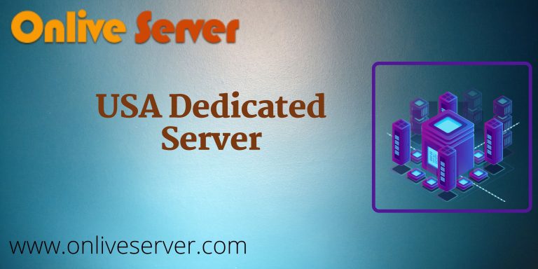 Top reasons to choose USA Dedicated Server from Onlive Server