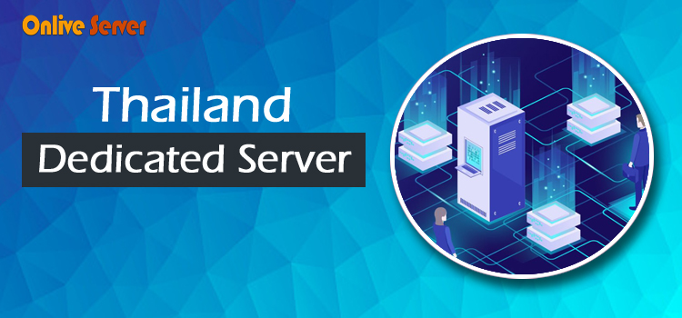 You Should Host Your Website Thailand Dedicated Server by Onlive Server