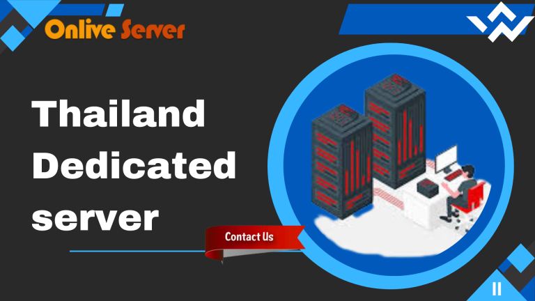 Best Thailand Dedicated Server for a Cheap Price by Onlive Server