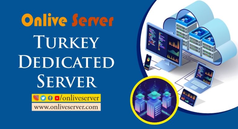Best Hosting Solution of Turkey Dedicated Server by Onlive Server