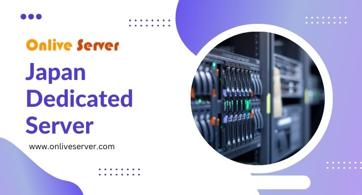 Japan Dedicated Server: How You Can Achieve Your Business Goals