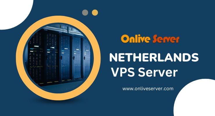 Buy Extraordinary & Reliability Netherlands VPS Server by Onlive Server