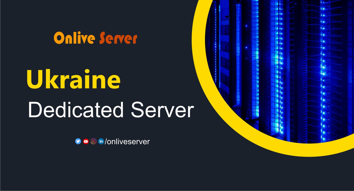 Get Super-Fast Speed with Ukraine Dedicated Server by Onlive Server