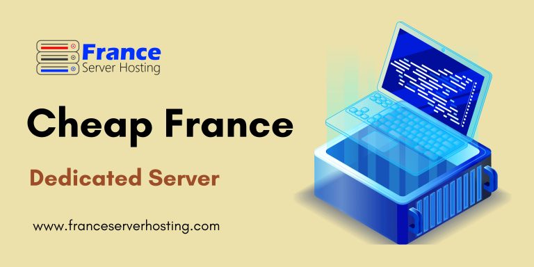 Host your Business on France Dedicated Server with High Performance