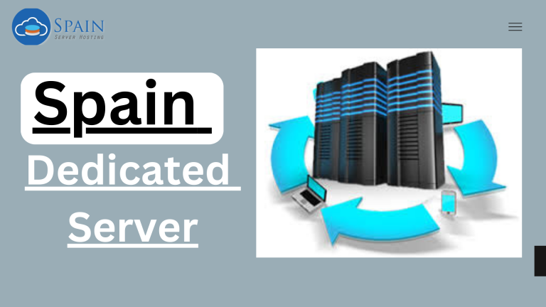 Unlock the Power of Spain Dedicated Server Hosting For Your Business – Spain Server Hosting