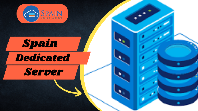 Spain Dedicated Server: Get Most Powerful Hosting for Better Business