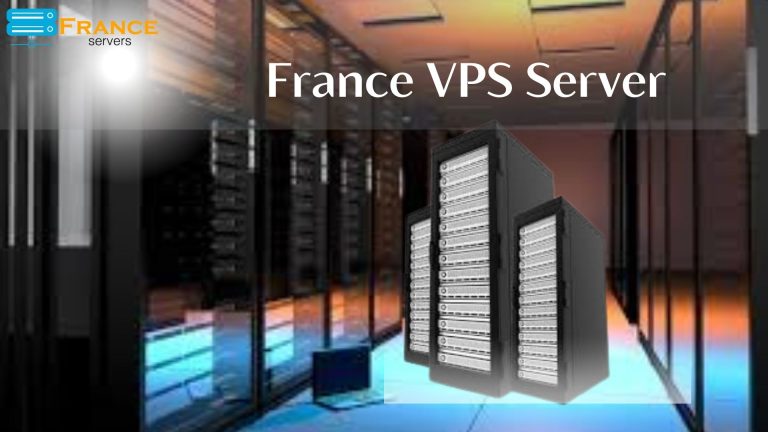 France Servers Offers High-Speed VPS Server for Your Online Company