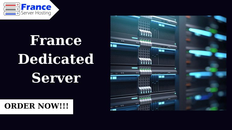 Get the Power of France Dedicated Server with France Server Hosting