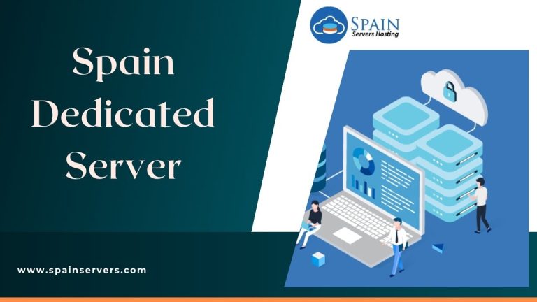 Master Your Digital Domain: Spain Dedicated Server from Spain Servers Hosting
