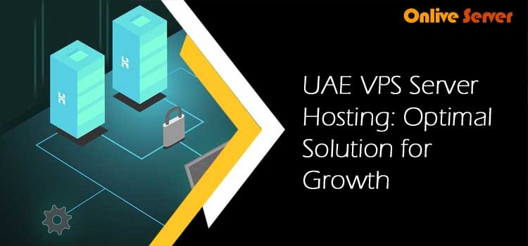 UAE VPS Server Hosting: Optimal Solution for Growth